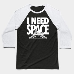 I Need Space Baseball T-Shirt